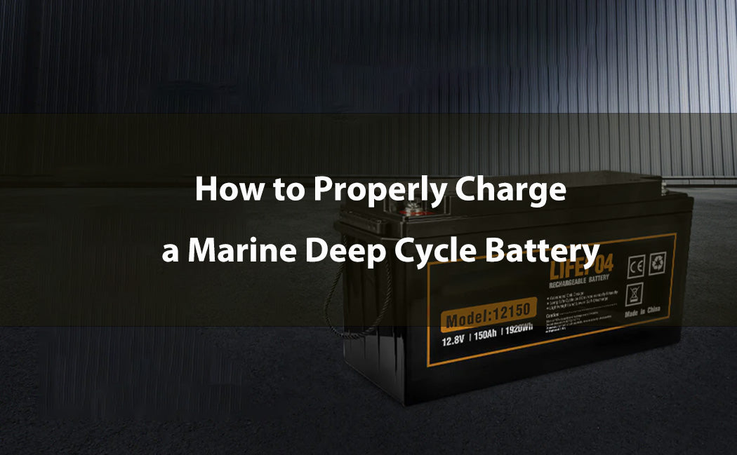 How to Properly Charge a Marine Deep Cycle Battery